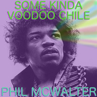 Some Kinda Voodoo Chile by Phil McWalter
