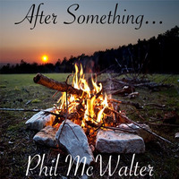 After Something... by Phil McWalter