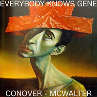 Everybody Knows Gene - [Conover/McWalter] by Phil McWalter