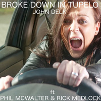 BROKE DOWN IN TUPELO - by John Delk ft Rick Medlock & Phil McWalter by Phil McWalter