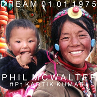 DREAM 01 01 1975 ft Pt Kartik Kumar by Phil McWalter