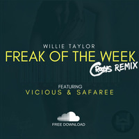 WILLIE TAYLOR - Freak Of The Week - Remix ft. Vicious & Safaree [BUY=FREE DOWNLOAD] by Mysta Crooks