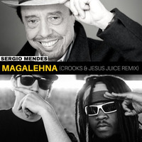 Sergio Mendez - Magalehna (CROOKS & JESUS JUICE Remix) by Mysta Crooks