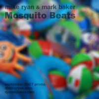 DJ Mark Baker - Mosquito Beats Part 1- 2007 by DJ Mark Baker