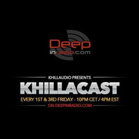 KhillaCast #053 5th August 2016 - Deepinradio.com by Khillaudio
