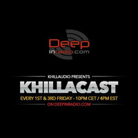 KhillaCast #054 19th August 2016 - Deepinradio.com by Khillaudio