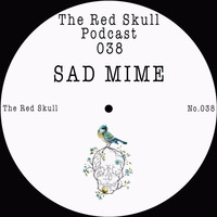 The Red Skull Podcast 038 - SAD MIME by The Red Skull