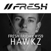 FRESH FRIDAY #159 mit Hawkz by freshguide