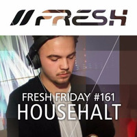 FRESH FRIDAY #161 mit HOUSEhalt by freshguide