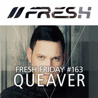 FRESH FRIDAY #163 mit Queaver by freshguide