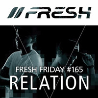 FRESH FRIDAY #165 mit Relation by freshguide