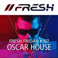 FRESH FRIDAY #167 mit Oscar House by freshguide