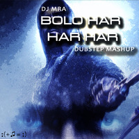 Bolo Har Har (DJ MRA Dubstep Mashup) by DJ MRA