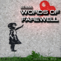 Words of Farewell by DJ MRA