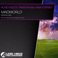 [OUT NOW!] Audio Hedz & Tamerax feat. Kina Forney - MadWorld by AudioHedz