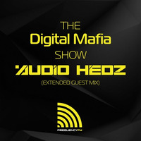 Frequency FM - The Digital Mafia Show 007 (Audio Hedz Extended Guest Mix) **FREE DOWNLOAD** by AudioHedz