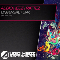 Audio Hedz & Rattez - Universal Funk (Original Mix) [OUT NOW] by AudioHedz