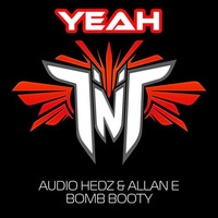 TNT - Yeah! [Audio Hedz & Allan E Bomb Booty] **FREE DOWNLOAD** by AudioHedz