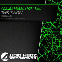 Audio Hedz & Rattez - This Is Now (Original Mix) [OUT NOW] by AudioHedz