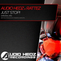 Audio Hedz & Rattez - Just Stop! (Original Mix) [OUT NOW] by AudioHedz