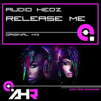 Audio Hedz - Release Me [AHR060]  **OUT NOW** Available from all good digital download stores! by AudioHedz