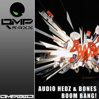 Audio Hedz & Bones - Boom Bang! [Coming Soon on OMPTraxx] by AudioHedz
