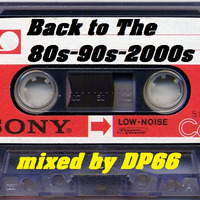 Back to The 80s-90s-2000s - mixed by DP66 by DP66