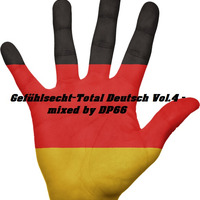 Gefühlsecht-Total Deutsch Vol.4 - mixed by DP66 by DP66