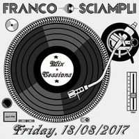 Franco Sciampli Mix Sessions (18.08.2017) by franco sciampli