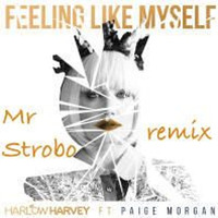 Harlow Harvey - Feeling Like Myself Feat. Paige Morgan (Mr Strobo remix) by Mr Strøbø