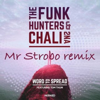 The Funk Hunters & Chali 2na - WORD TO SPREAD Feat. Tom Thum (Mr Strobo Remix) Mstd by Mr Strøbø