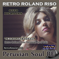 Otto De Rojas - Choco Las Caderas (Retro Roland Riso Peruvian Soul Edit) by Retro Roland Riso