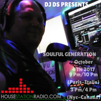 SOULFUL GENERATION LIVE ON HOUSE STATION RADIO  BY DJ DS (FRANCE)OCTOBER 4TH 2017 by DJ DS (SOULFUL GENERATION OWNER)