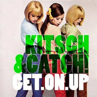 GET.ON.UP by Kitsch &Catch!