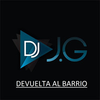 DJ JG MIX DEVUELTA AL BARRIO by JoseG