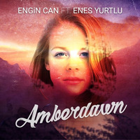 Engin Can Ft. Enes Yurtlu - Amberdawn 2017 by Enes Yurtlu