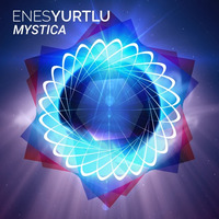 Enes Yurtlu - Mystica (Original Mix) by Enes Yurtlu