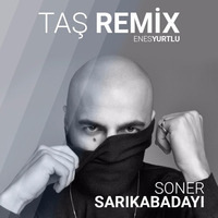 Soner Sarıkabadayı - Taş (Dj Enes Yurtlu Remix 2016) by Enes Yurtlu