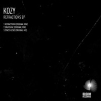 KoZY - Refractions (Original mix) [Bosom Rec] by KoZY