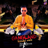 Gangland (Tumbi Mix) - Dj Shail Remix by DJ Shail Sharma