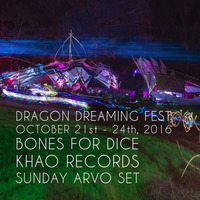 Bones For Dice - Dragon Dreaming 2016 Revisited by Khao Records