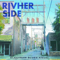 samples from Electraw Blues Album - Rivherside by Black and Tan Records