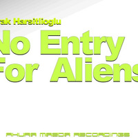 Burak Harsitlioglu - No Entry For Aliens by Burak Harsitlioglu