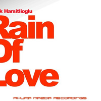 Burak Harşitlioğlu - Rain Of Love by Burak Harsitlioglu