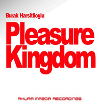 Burak Harşitlioğlu - Pleasure Kingdom by Burak Harsitlioglu