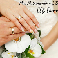 Mix Matrimonio [Live] Dj Danny by Danny Rafael Gallardo Ocas