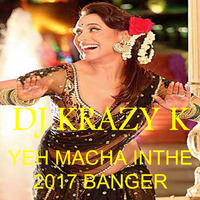 Yeh Maacha - Dj Krazy K 2017 by Dj Krazy K
