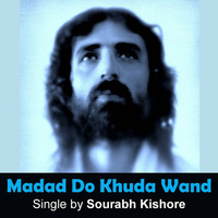 Madad Do Khuda Wand: Hindi / Urdu Christian Pop Songs [Pop Rock For Humanity] by Sourabh Kishore