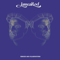 JAMES ROD-REMIXES AND COLABORATIONS
