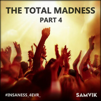 THE TOTAL MADNESS PART 4 by SAMVIK